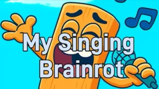 My Singing Brainrot