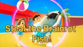 Steal the Brainrot Fish