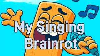 My Singing Brainrot